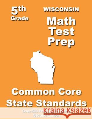 Wisconsin 5th Grade Math Test Prep: Common Core Learning Standards Teachers' Treasures 9781491213292 Createspace