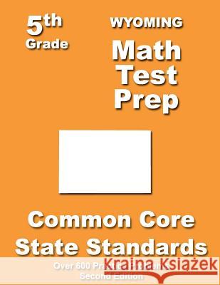 Wyoming 5th Grade Math Test Prep: Common Core Learning Standards Teachers' Treasures 9781491213322 Createspace