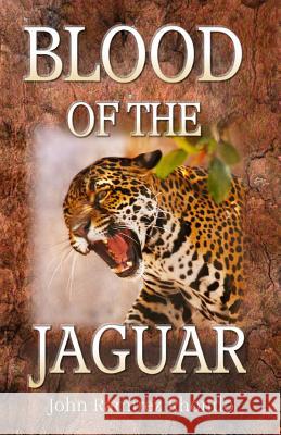 Blood Of The Jaguar Ramirez Rhondo, John 9781491213568