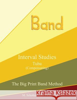 Interval Studies: Tuba (Compensating) M. Schottenbauer 9781491215302 Createspace