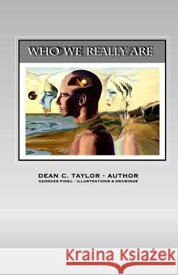 Who We Really Are Dean Taylor Georges Pinel 9781491216187 Createspace