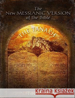 The New Messianic Version of the Bible: The Tanach (The Old Testament) Rose, Tov 9781491216361 Createspace