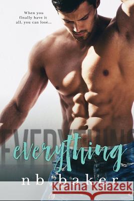 Everything N. B. Baker 9781491216743 Createspace
