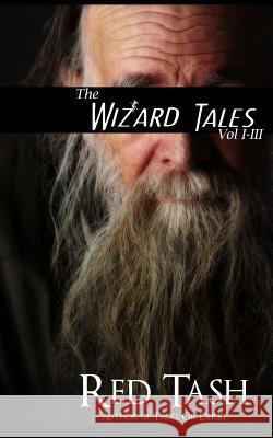 The Wizard Tales Vol I-III Red Tash 9781491216996 Createspace