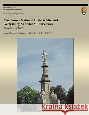 Eisenhower National Historic Site and Gettysburg National Military Park Weather of 2008 National Park Service 9781491218921 Createspace