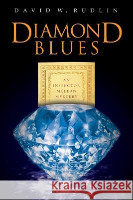 Diamond Blues: An Inspector McLean Mystery David W. Rudlin 9781491219423