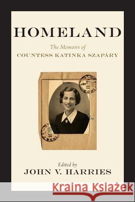 Homeland: The Memoirs of Countess Katinka Szapáry Harries, John V. 9781491221679 Createspace