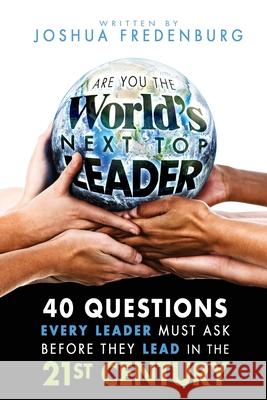 Are You the World's Next Top Leader? Joshua James Fredenburg 9781491223024 Createspace