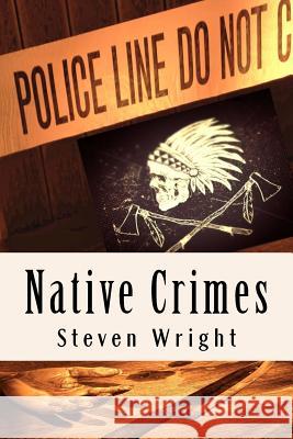 Native Crimes Steven Wright 9781491225042