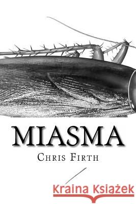 Miasma Chris G. Firth 9781491226308 Createspace