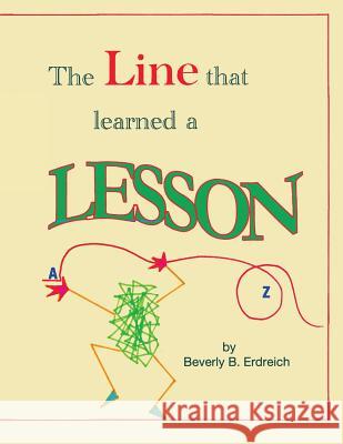 The Line that Learned a Lesson Erdreich, Beverly B. 9781491228029 Createspace