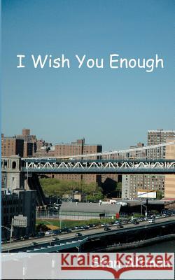 I Wish You Enough Stan Altman 9781491229828 Createspace