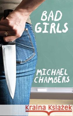 Bad Girls Michael Chambers 9781491230862