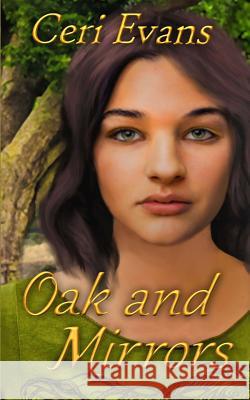 Oak and Mirrors: A Morgan's Faire Tale Ceri Evans 9781491232651