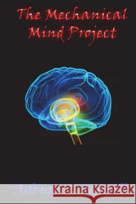 The Mechanical Mind Project Adrian J. Novelle 9781491234211