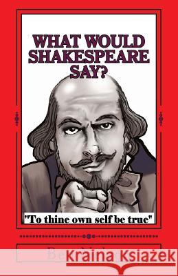 What Would Shakespeare say?: Hamlet's Words, Words, Words; What They Mean and When to Use Them Kleider, Alex 9781491234365 Createspace