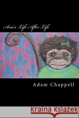 Asia's Life After Life Adam Chappell 9781491234433