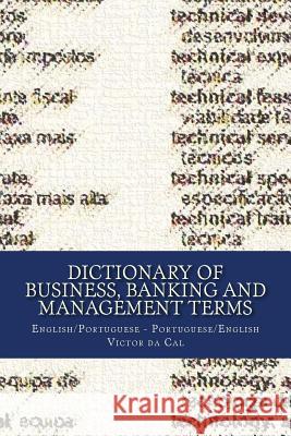 Dictionary of Business, Banking and Management Terms: English/Portuguese; Portuguese/English MR Victor D 9781491235164 Createspace