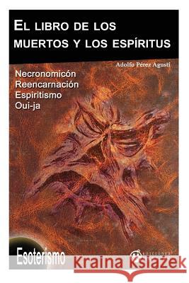 El libro de los muertos y los espiritus Agusti, Adolfo Perez 9781491235171 Createspace