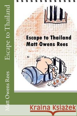 Escape to Thailand: Some expat experiences Rees, Matt Owens 9781491235966
