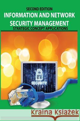 Information and Network Security Management: Strategic Concept Applications Dr Richmond S. Adebiaye 9781491236338