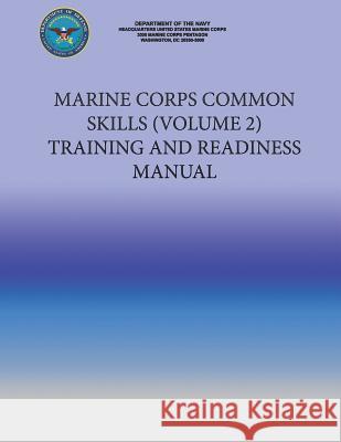 Marine Corps Common Skills (VOLUME 2) Training and Readiness Manual U S Marine Corps 9781491237090 Createspace