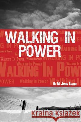 Walking In Power Taylor, M. Jason 9781491237717