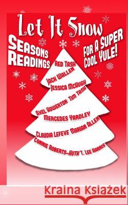 Let It Snow! Season's Readings for a Super-Cool Yule! Jessica McHugh Jack Wallen Red Tash 9781491240489