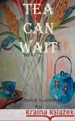 Tea Can Wait Jacqueline Coote Jacqueline Coote 9781491240830