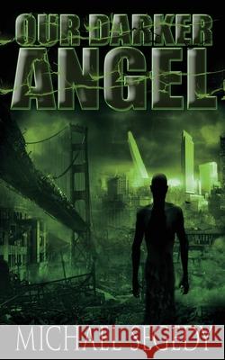 Our Darker Angel MR Michael Segedy 9781491242575