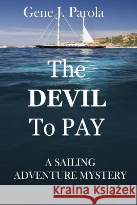 The Devil to Pay Gene J. Parola 9781491244364 Createspace