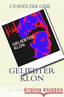 Geliebter Klon: Utopien der Liebe Krausnick, Michail 9781491245354