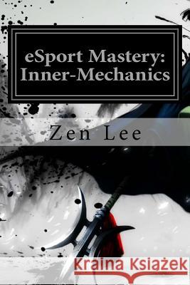 eSport Mastery: Inner-Mechanics Southard, Lee 9781491246139 Createspace