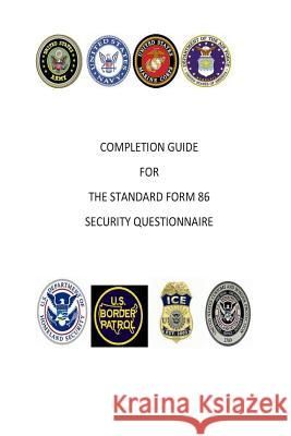 Completion Guide for the Standard Form 86 Security Questionnaire MR Fredrick E. Stickler MR Kelly Stacy 9781491248133 Createspace