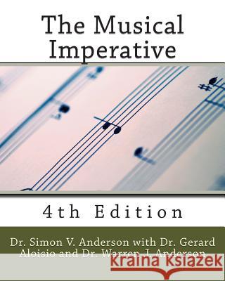 The Musical Imperative, 4th Edition Dr Simon V. Anderson 9781491250990 Createspace