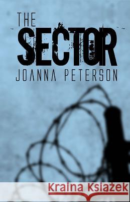 The Sector Joanna Peterson 9781491251157 Createspace