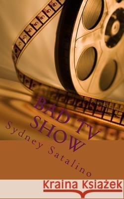 Bad TV Show: When a show gets cancled, even the youngest of kids can help. Satalino, Sydney 9781491252963 Createspace