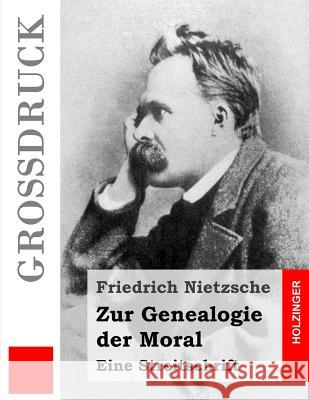 Zur Genealogie der Moral (Großdruck): Eine Streitschrift Nietzsche, Friedrich Wilhelm 9781491254943