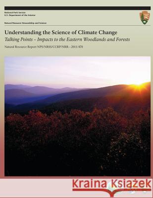 Understanding the Science of Climate Change Talking Points ? Impacts to the Eastern Woodlands and Forests Amanda Schramm 9781491257388