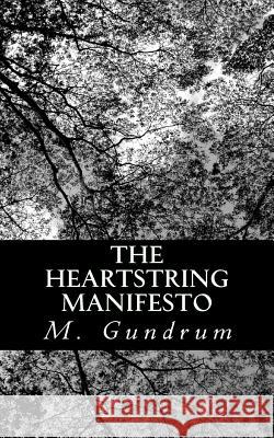 The Heartstring Manifesto M. Gundrum 9781491258668