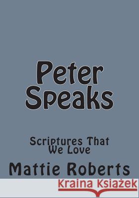 Peter Speaks Mattie Roberts 9781491258729 Createspace