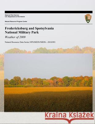 Fredericksburg and Spotsylvania National Military Park Weather of 2009 National Park Service 9781491259221 Createspace