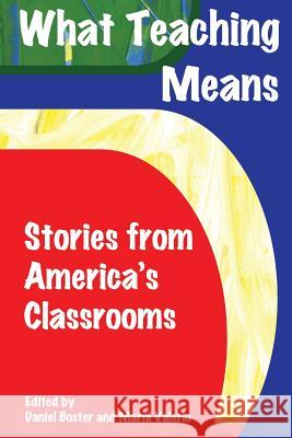 What Teaching Means: Stories From America's Classrooms Anthology 9781491260357