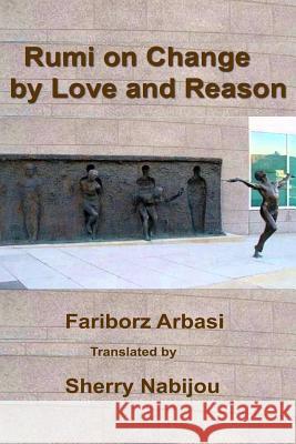 Rumi on change by Love and Reason Nabijou, Sherry 9781491261514 Createspace