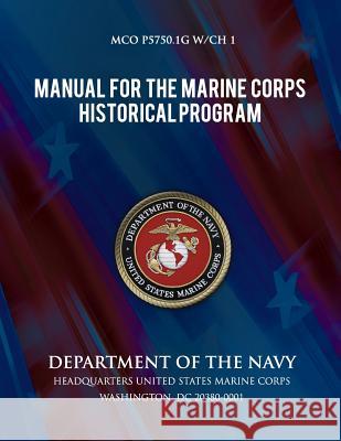 Manual for the Marine Corps Historical Program Department of the Navy 9781491262351 Createspace