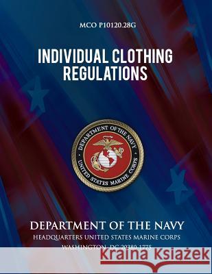 Individual Clothing Regulations: Department of the Navy Department of the Navy 9781491262528