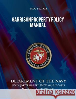 Garrison Property Policy Manual Department of the Navy 9781491262542 Createspace