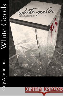 White Goods Guy a. Johnson 9781491263358 Createspace