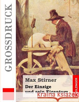 Der Einzige und sein Eigentum (Großdruck) Stirner, Max 9781491263600