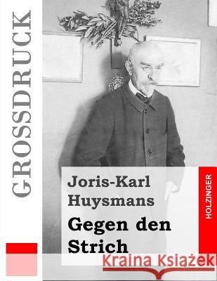 Gegen den Strich (Großdruck): (A rebours) Huysmans, Joris Karl 9781491263754 Createspace